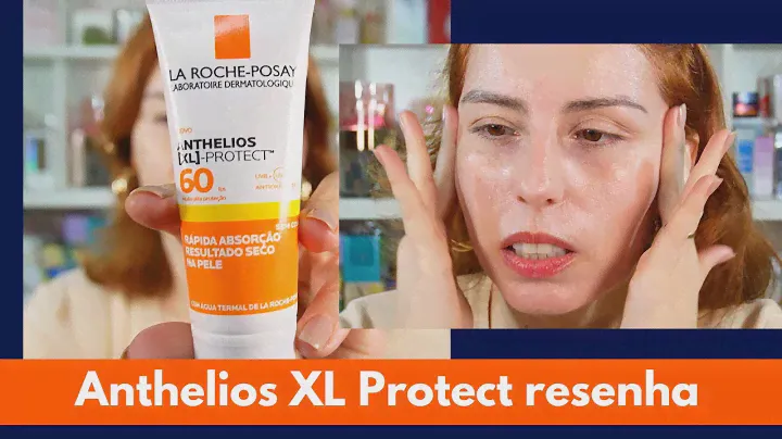 Anthelios XL Protect FPS60 La Roche Posay - resenha